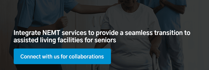 Integrate NEMT services to provide a seamless transition to assisted living facilities for seniors