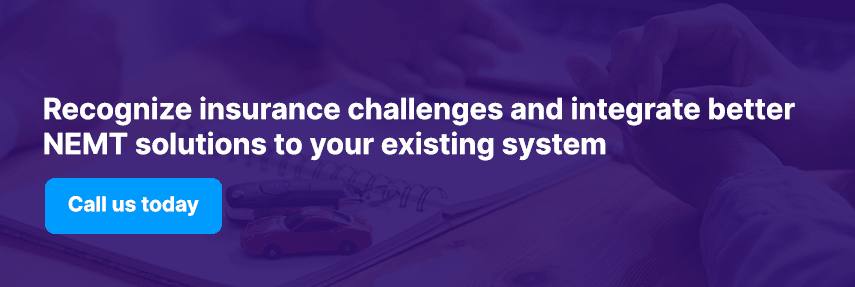 Recognize insurance challenges and integrate better NEMT solutions to your existing system